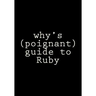 why's (poignant) guide to Ruby