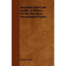 Merchant And Craft Guilds. A History Of The Aberdeen Incorporated Trades