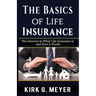 The Basics of Life Insurance: The Answers to What is Life Insurance and How it Works
