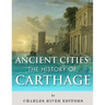 Ancient Cities: The History of Carthage