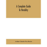 A complete guide to heraldry