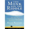 The Monk and the Riddle: The Art of Creating a Life While Making a Life