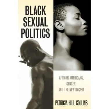 Black Sexual Politics: African Americans, Gender, and the New Racism