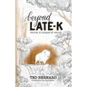 Beyond Late-K