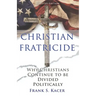 Christian Fratricide: Why Christians Continue to be Divided Politically
