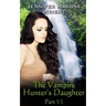 The Vampire Hunter's Daughter: Part VI: Arcadia Falls