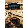 Auto Racing in Charlotte and the Carolina Piedmont