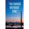 "No Smoke Without Fire": A recipe for disaster.