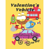 Valentine's Vehicle Coloring Book For Boy: For Kids, Boys And Girls, Pages with Train, Tractor, Digger, Truck, Cars,