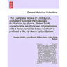 The Complete Works of Lord Byron, containing besides the notes and illustrations by Moore, Walter Scott considerable additions and original notes, wit