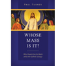 Whose Mass Is It?: Why People Care So Much about the Catholic Liturgy