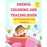ANIMAL Coloring and Tracing Book for Preschooler and Toddlers - Age 3+: Homeschool - ABC Letters - Learn to Write workbook