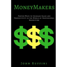 Money Makers: Proven Ways to Increase Sales and Productivity in the World of Professional Recruiting