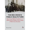 The Red Cross's Public Health Turn: The Cannes Medical Conference of 1919 and the Origins of the League of Red Cross Societies