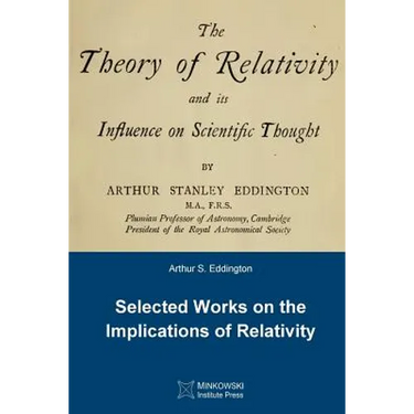 The Theory of Relativity and its Influence on Scientific Thought: Selected Works on the Implications of Relativity