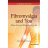 Fibromyalgia and You: What It Is and What You Can Do