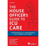 House Officer's Guide to ICU Care: : Fundamentals of Management of the Heart and Lungs