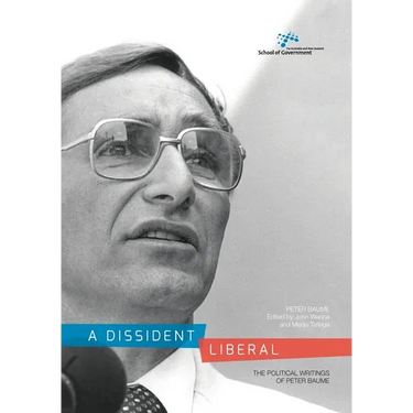 A Dissident Liberal: The Political Writings of Peter Baume