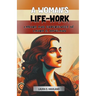 A Woman's Life-Work Labors and Experiences of Laura S. Haviland