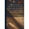 Constitution of the State of South Carolina, Ratified in Convention, December 4, 1895