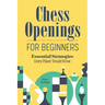 Chess Openings for Beginners: Essential Strategies Every Player Should Know