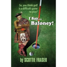 I Say...Baloney!
