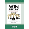 Win Every Day: Proven Practices for Extraordinary Results (16pt Large Print Edition)