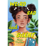 Weird Sad and Silent