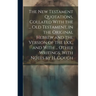 The New Testament Quotations, Collated With the ... Old Testament, in the Original Hebrew and the Version of the Lxx., and With ... Other Writings, Wi