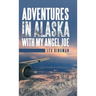 Adventures in Alaska with My Angel Joe