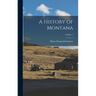 A History of Montana; Volume 1