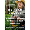 The Plant Hunter: A Scientist's Quest for Nature's Next Medicines