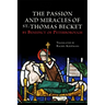 The Passion and Miracles of St. Thomas Becket by Benedict of Peterborough