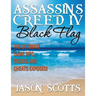 Assassin's Creed IV Black Flag: The Ultimate Game Tips, Tricks and Cheats Exposed!