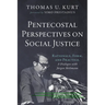 Pentecostal Perspectives on Social Justice: Rationale, Form, and Practice. a Dialogue with Jürgen Moltmann