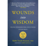 Wounds Into Wisdom: Healing Intergenerational Jewish Trauma: New Preface by Author, New Foreword by Gabor Maté, Reading Group and Study Guide