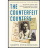 The Counterfeit Countess: The Jewish Woman Who Rescued Thousands of Poles During the Holocaust