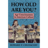 How Old Are You?: Age Consciousness in American Culture