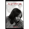 My Life Without You: A Mother's Journey Through Grief And Loss