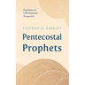 Pentecostal Prophets: Experience in Old Testament Perspective