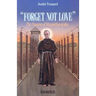 Forget Not Love: The Passion of Maximilian Kolbe