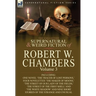 The Collected Supernatural and Weird Fiction of Robert W. Chambers: Volume 3-Including One Novel 'The Tracer of Lost Persons, ' Four Novelettes 'The M