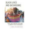Black Lives and Bathrooms: Racial and Gendered Reactions to Minority Rights Movements