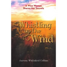 Whistling Up the Wind: A Wise Woman Shares Her Secrets