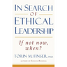 In Search of Ethical Leadership: If Not Now, When?