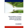 Bioremediation of Heavy Metal Ions and Organic Pollutants by Microbes