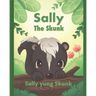 Sally the Skunk (Sally yung Skunk): A Dual-Language Book in Tagalog and English