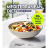 Quick and Easy Mediterranean Diet Cookbook: 100+ Recipes in Under 30 Minutes, For a Fit and Healthier Lifestyle, Pictures Included