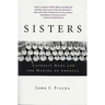 Sisters: Catholic Nuns and the Making of America