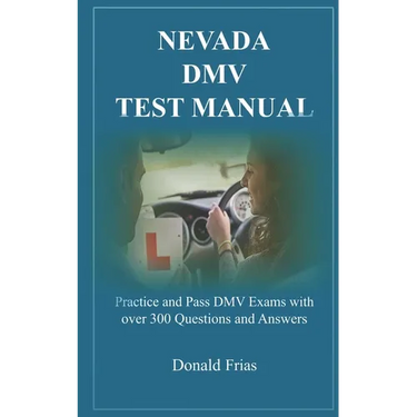 Nevada DMV Test Manual: Practice and Pass DMV Exams with over 300 Questions and Answers